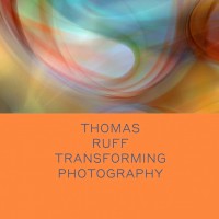 『Transforming Photography』Thomas Ruff