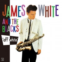James White & The Blacks『オフ・ホワイト』（Pヴァイン）