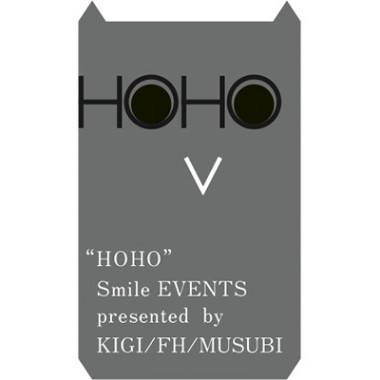 【HOHOをはじめます！】“HOHO” Smile EVENTS presented by KIGI/FH/MUSUBI